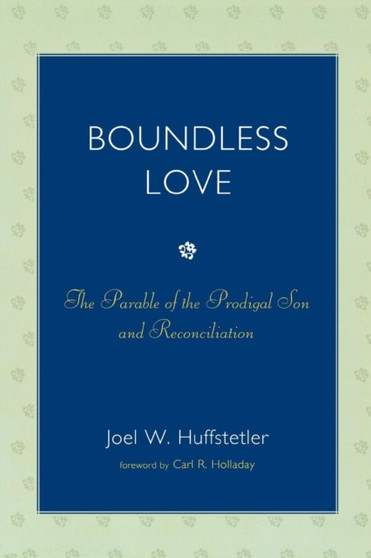 Boundless Love : The Parable of the Prodigal Son and Reconciliation