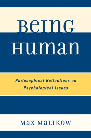 Being Human : Philosophical Reflections on Psychological Issues Being Human : Philosophical Reflections on Psychological Issues