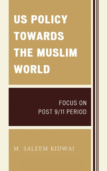 US Policy Towards the Muslim World : Focus on Post 9/11 Period