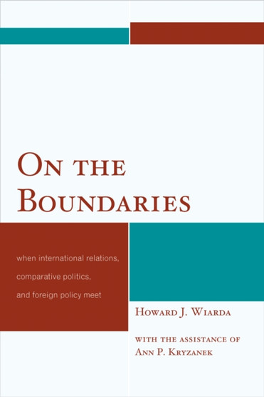 On the Boundaries : When International Relations, Comparative Politics, and Foreign Policy Meet