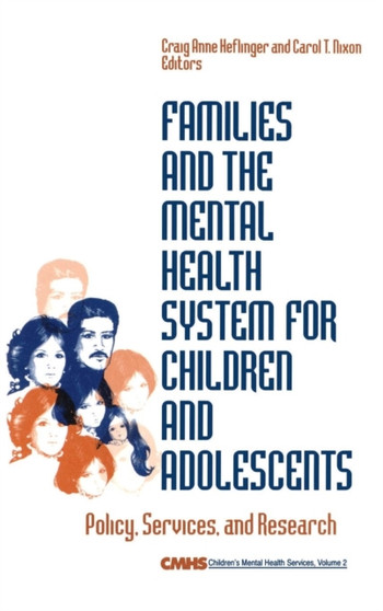 Families and the Mental Health System for Children and Adolescents : Policy, Services, and Research