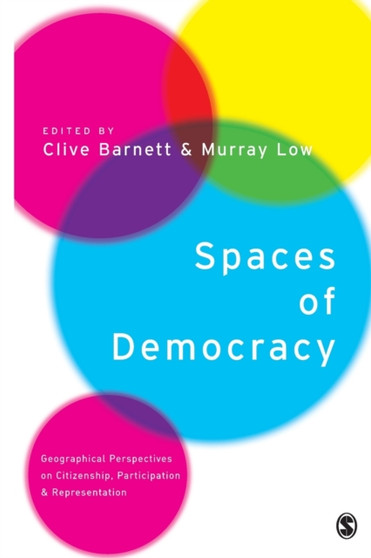 Spaces of Democracy : Geographical Perspectives on Citizenship, Participation and Representation