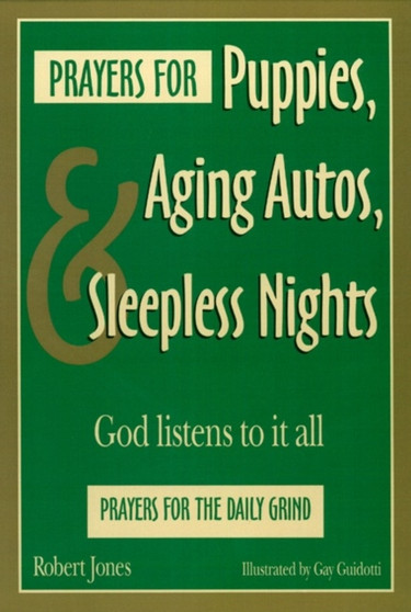 Prayers for Puppies, Aging Autos, and Sleepless Nights : God Listens to It All