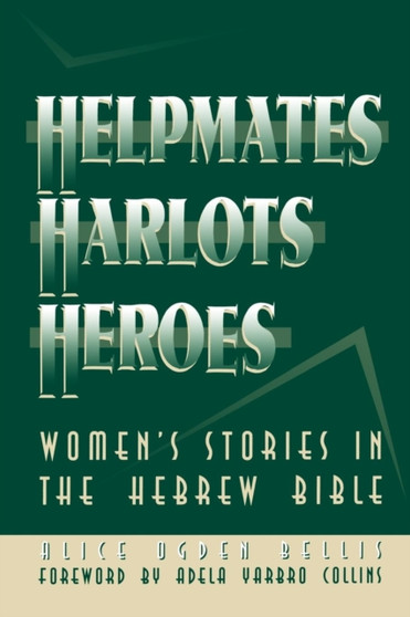Helpmates : Harlots and Heroes - Women's Stories in the Hebrew Bible