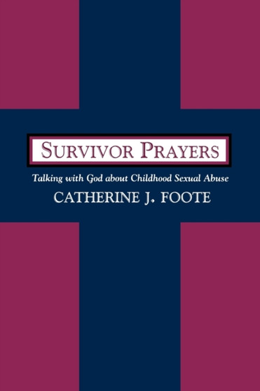 Survivor Prayers : Talking with God about Childhood Sexual Abuse