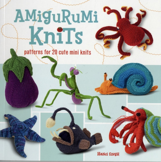 Amigurumi Knits : Patterns for 20 Cute Mini Knits by Hansi Singh - Paperback