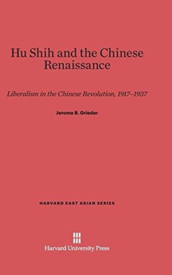Hu Shih and the Chinese Renaissance : Liberalism in the Chinese Revolution, 1917-1937 : 46