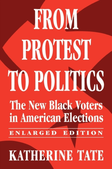 From Protest to Politics : The New Black Voters in American Elections, Enlarged Edition