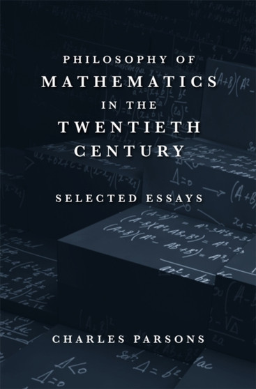 Philosophy of Mathematics in the Twentieth Century : Selected Essays