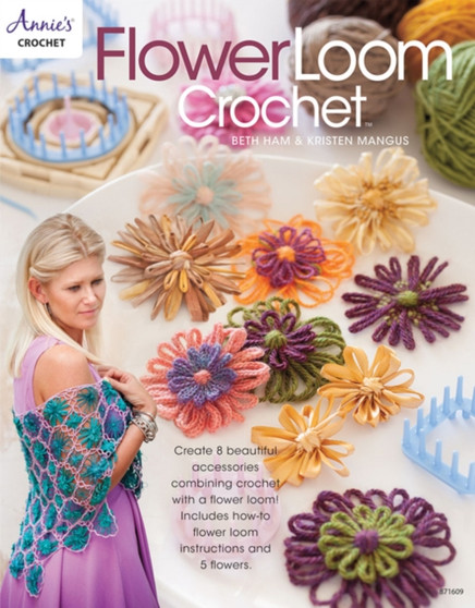 Flower Loom Crochet : Create 8 Beautiful Accessories Combining Crochet with a Flower Loom by Beth Ham - Paperback