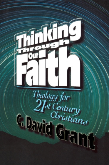 Thinking Through Our Faith : Option for Contemporary Christian Theology