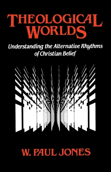 Theological Worlds : Understanding the Alternative Rhythms of Christian Belief