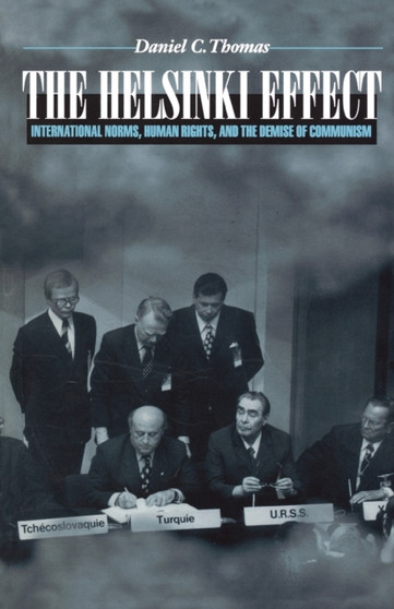 The Helsinki Effect : International Norms, Human Rights, and the Demise of Communism