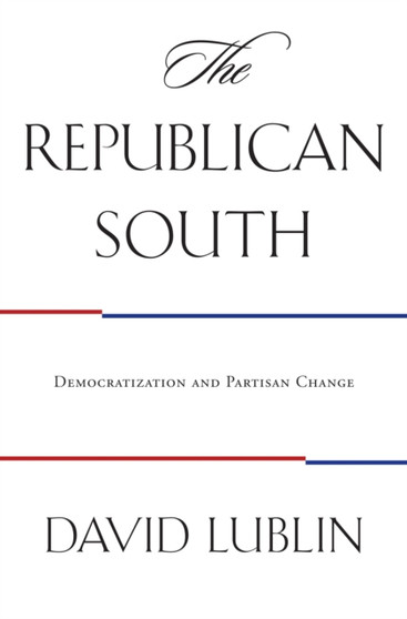 The Republican South : Democratization and Partisan Change