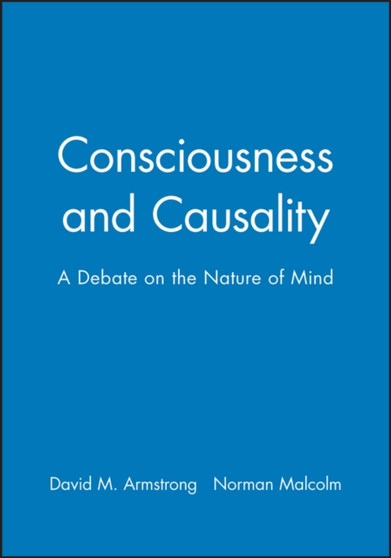 Consciousness and Causality : A Debate on the Nature of Mind