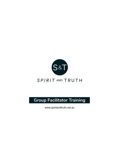 Group Facilitator Training Workbook : Training for Leaders of Spirit and Truth Courses