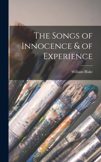 The Songs of Innocence & of Experience by William Blake - Hardback