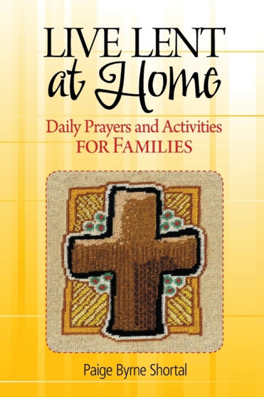 Live Lent at Home : Daily Prayers and Activities for Families
