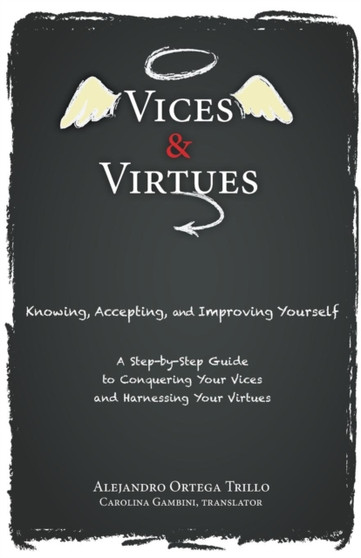 Vices and Virtue : Knowing, Accepting, and Improving Yourself