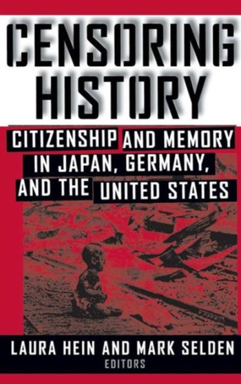 Censoring History : Perspectives on Nationalism and War in the Twentieth Century