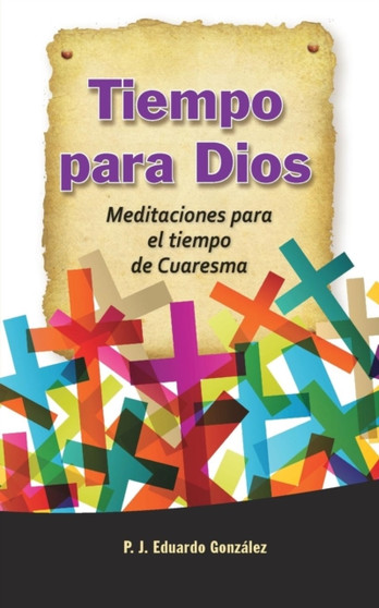 Tiempo Para Dios : Meditaciones Para El Tiempo de Cuaresma