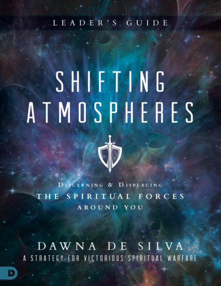 Shifting Atmospheres Leader's Guide : A Strategy for Victorious Spiritual Warfare