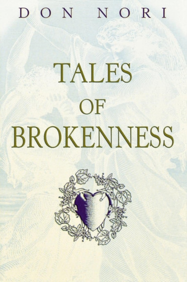 Tales of Brokenness : Journeys with an Unlikely Companion