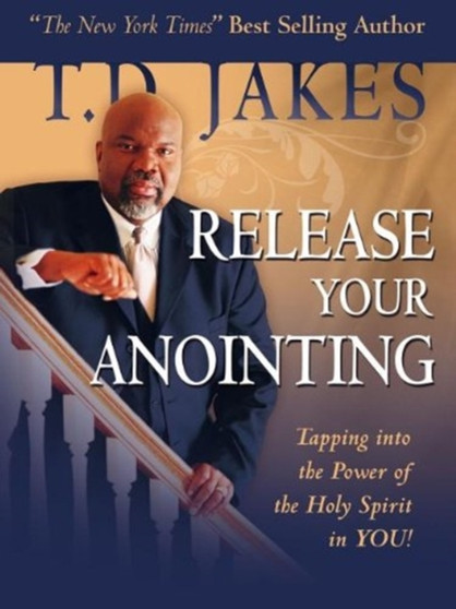 Release Your Anointing : Tapping the Power of the Holy Spirit in You!