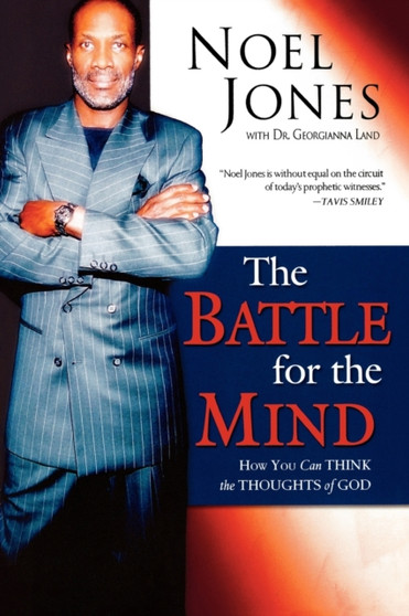Battle for the Mind : How You Can Think the Thoughts of God
