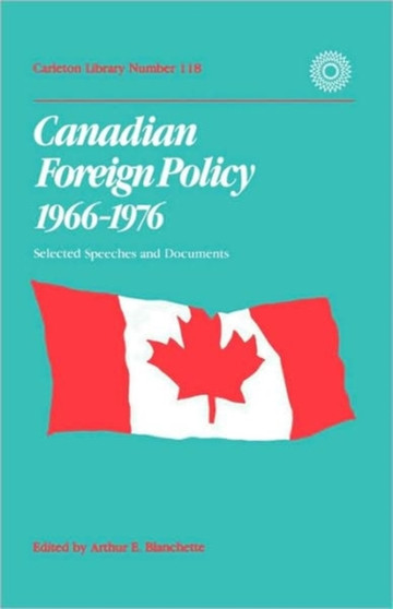 Canadian Foreign Policy, 1966-1976 : Selected Speeches and Documents