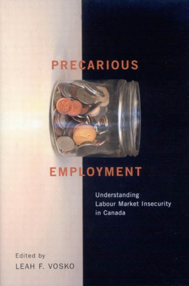 Precarious Employment : Understanding Labour Market Insecurity in Canada