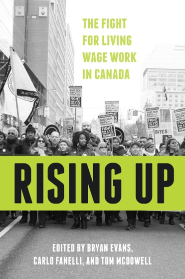 Rising Up : The Fight for Living Wage Work in Canada