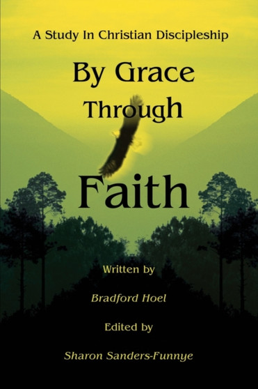 By Grace Through Faith : A Study In Christian Discipleship