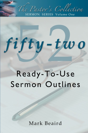 The Pastor's Collection Sermon Series Volume 1 : 52 Ready-to-Use Sermon Outlines