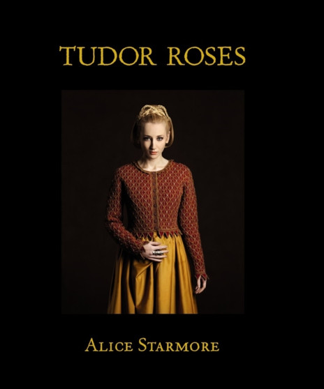 Tudor Roses by Alice Starmore - Hardback