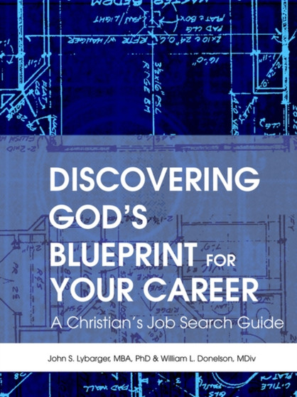 Discovering God's Blueprint for Your Career : A Christian's Job Search Guide