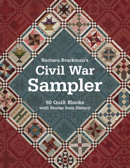 Barbara Brackman's Civil War Sampler : 50 Quilt Blocks with Stories from History by Barbara Brackman - Paperback