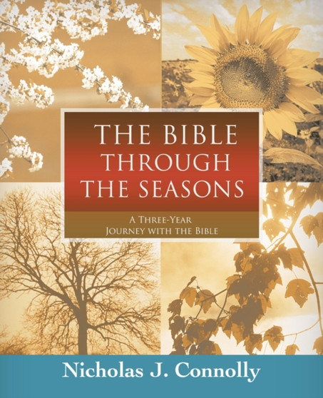 The Bible Through the Seasons : A Three-Year Journey with the Bible