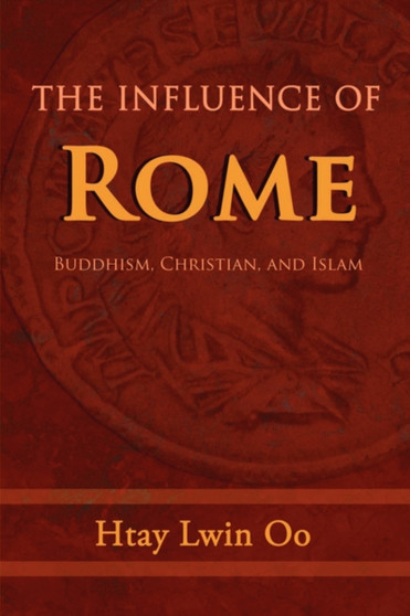 The Influence of Rome : Buddhism, Christian and Islam