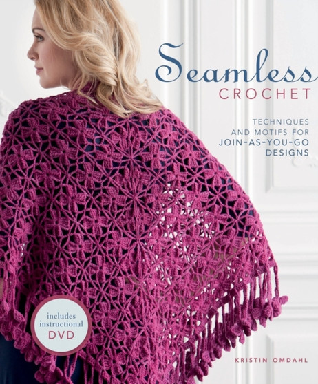 Seamless Crochet : Techniques and Motifs for Join-as-You-Go Designs by Kristin Omdahl - Paperback
