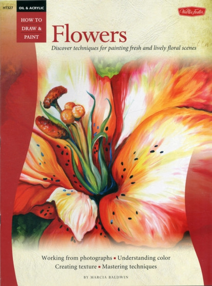 Oil & Acrylic: Flowers : Discover techniques for painting fresh and lively floral scenes by Marcia Baldwin - Paperback