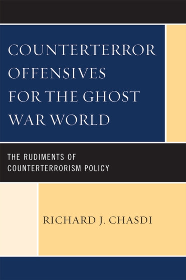 Counterterror Offensives for the Ghost War World : The Rudiments of Counterterrorism Policy