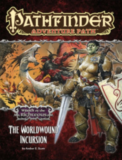 Pathfinder Adventure Path: Wrath of the Righteous Part 1 - The Worldwound Incursion by Amber E. Scott - Paperback