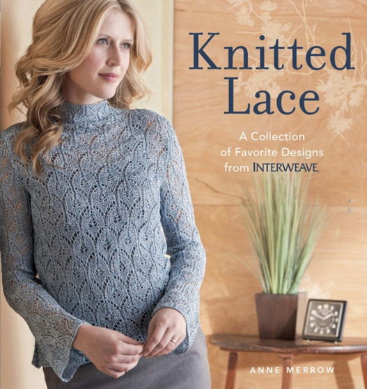 Knitted Lace : A Collection of Favorite Designs from Interweave by Anne Merrow - Paperback