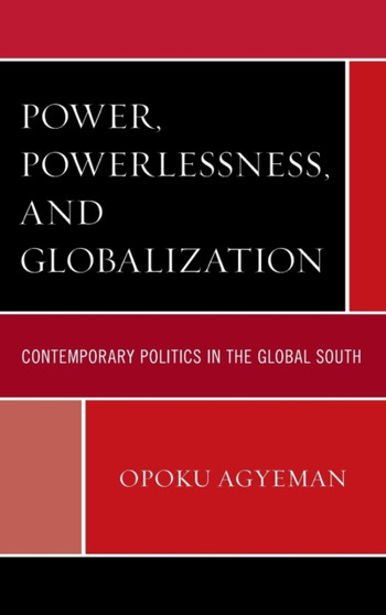 Power, Powerlessness, and Globalization : Contemporary Politics in the Global South