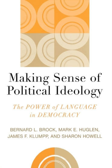 Making Sense of Political Ideology : The Power of Language in Democracy