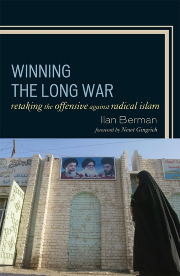 Winning the Long War : Retaking the Offensive against Radical Islam