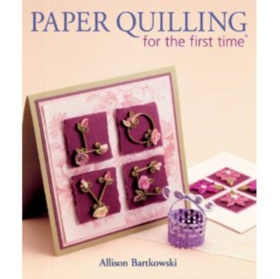 Paper Quilling for the first time (R) by Alli Bartkowski - Paperback