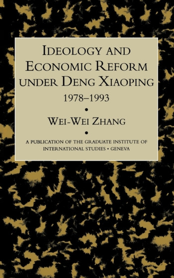 Idealogy and Economic Reform Under Deng Xiaoping 1978-1993