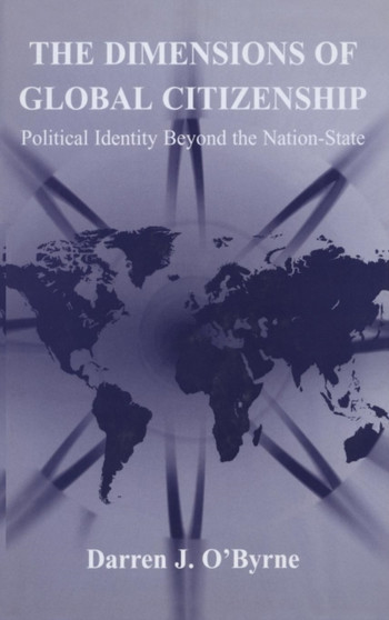 The Dimensions of Global Citizenship : Political Identity Beyond the Nation-State